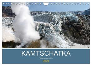 Kamtschatka – Vulkane, Asche, Eis (Wandkalender 2024 DIN A4 quer), CALVENDO Monatskalender von Geschke,  Sabine