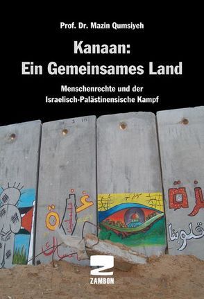 Kanaan: Ein gemeinsames Land von Abu Sitta,  Salman, Galinski,  Evelyn, Qumsiyeh,  Mazin B.