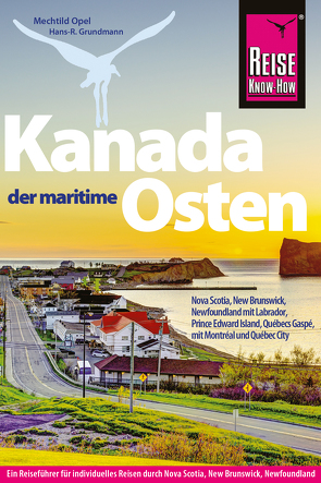 Kanada, der maritime Osten von Grundmann,  Hans R, Opel,  Mechtild