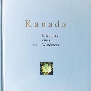 Kanada Erlebnisse eines (Aus-) Wanderers von Müller,  Thomas Edmund