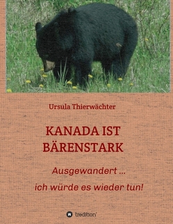 KANADA IST BÄRENSTARK von Thierwächter,  Ursula