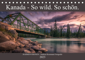 Kanada – So wild. So schön. (Tischkalender 2023 DIN A5 quer) von - Andreas Kossmann Fotografie,  RAHMENVISIONEN