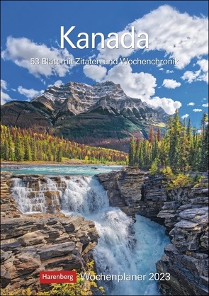 Kanada Wochenplaner 2023. Die Schönheit kanadischer Landschaften, gepaart mit Zitaten in einem praktischen Terminkalender. Dekorativ und nützlich: Der Wand-Kalender 2023 zum Eintragen. von Harenberg, Raach,  Karl-Heinz