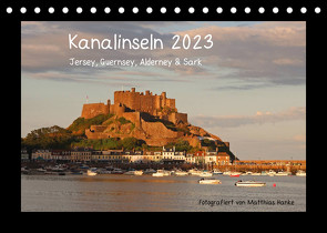 Kanalinseln 2023 (Tischkalender 2023 DIN A5 quer) von Hanke,  Matthias