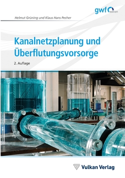 Kanalnetzplanung und Überflutungsvorsorge von Grüning,  Helmut, Pecher,  Klaus Hans