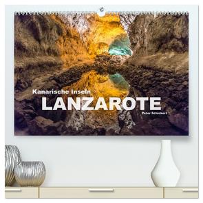 Kanarische Inseln – Lanzarote (hochwertiger Premium Wandkalender 2024 DIN A2 quer), Kunstdruck in Hochglanz von Schickert,  Peter