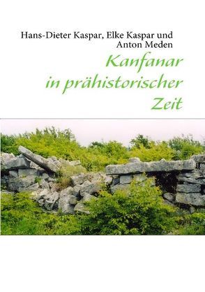 Kanfanar in prähistorischer Zeit von Kaspar,  Elke, Kaspar,  Hans D, Meden,  Anton