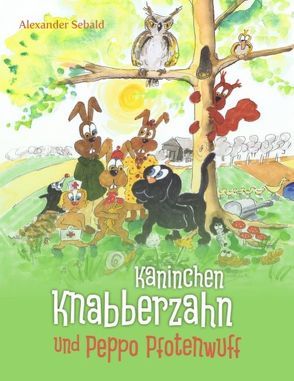 Kaninchen Knabberzahn und Peppo Pfotenwuff von Sebald,  Alexander