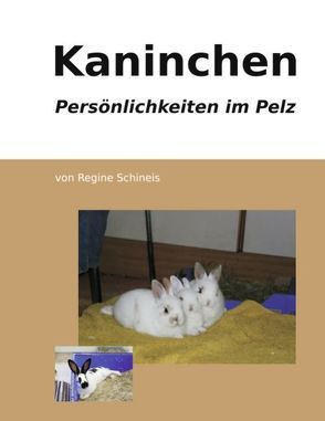 Kaninchen – Persönlichkeiten im Pelz von Schineis,  Regine