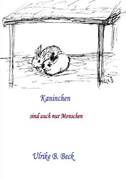 Kaninchen sind auch nur Menschen von Beck,  Ulrike