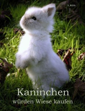 Kaninchen würden Wiese kaufen von Rühle,  Andreas