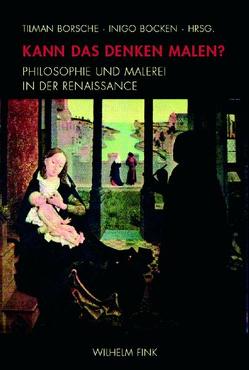 Kann das Denken malen? von Bartig,  Hans-Friedrich, Bertram,  Georg W, Bocken,  Inigo, Borsche,  Tilman, De Mey,  Marc, Kruse,  Christiane, Leinkauf,  Thomas, Mueller,  Thomas, Rühle,  Volker, Schneider,  Norbert, Schneider,  Wolfgang Christian, Stierle,  Karlheinz, von Rosen,  Valeska, von Samsonow,  Elisabeth