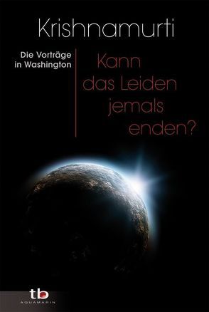 Kann das Leiden jemals enden? von Krishnamurti,  Jiddu