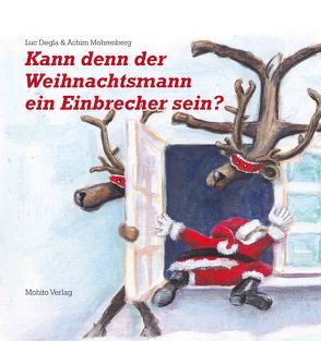 Kann denn der Weihnachtsmann ein Einbrecher sein? von Degla,  Luc, Mohrenberg,  Achim