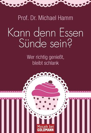 Kann denn Essen Sünde sein? von Hamm,  Michael