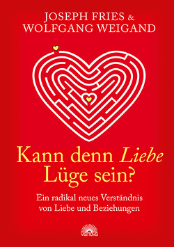 Kann denn Liebe Lüge sein? von Fries,  Joseph, Weigand,  Wolfgang