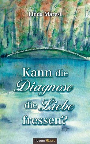 Kann die Diagnose die Liebe fressen? von Marest,  Linda