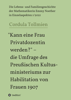 „Kann eine Frau Privatdozentin werden?“ – die Umfrage des Preußischen Kultusministeriums zur Habilitation von Frauen 1907 von Tollmien,  Cordula