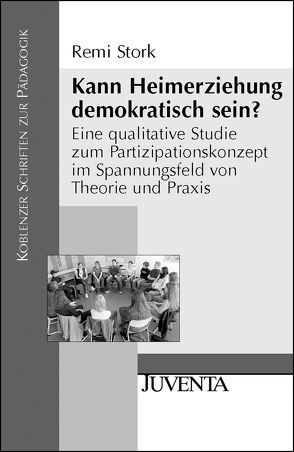 Kann Heimerziehung demokratisch sein? von Stork,  Remi