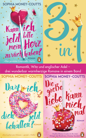 Kann ich jetzt bitte mein Herz zurückhaben? /Darf ich dich jetzt behalten?/ Die große Liebe kann mich mal (3in1 Bundle) von Money-Coutts,  Sophia