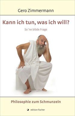 Kann ich tun, was ich will? von Zimmermann,  Gero