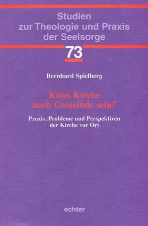 Kann Kirche noch Gemeinde sein? von Spielberg,  Bernhard