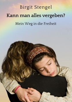 Kann man alles vergeben? von Stengel,  Birgit