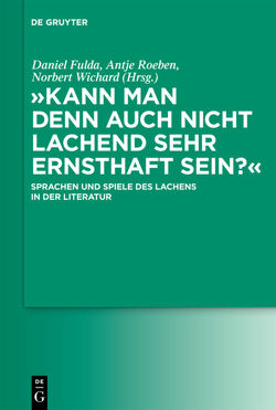 „Kann man denn auch nicht lachend sehr ernsthaft sein?“ von Fulda,  Daniel, Roeben,  Antje, Wichard,  Norbert