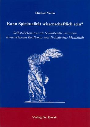 Kann Spiritualität wissenschaftlich sein? von Weiss,  Michael