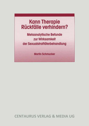 Kann Therapie Rückfälle verhindern? von Schmucker,  Martin