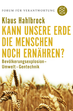 Kann unsere Erde die Menschen noch ernähren? von Hahlbrock,  Klaus, Wiegandt,  Klaus