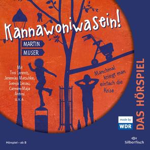 Kannawoniwasein – Hörspiele 3: Kannawoniwasein – Manchmal kriegt man einfach die Krise – Das Hörspiel von Antoni,  Carmen-Maja, Diverse, Liesau,  Svenja, Lorentz,  Judith, Lorentz,  Toni, Matschke,  Jeremias, Muser,  Martin, Ruyters,  Judith