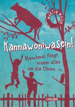 Kannawoniwasein! Manchmal fliegt einem alles um die Ohren von Muser,  Martin