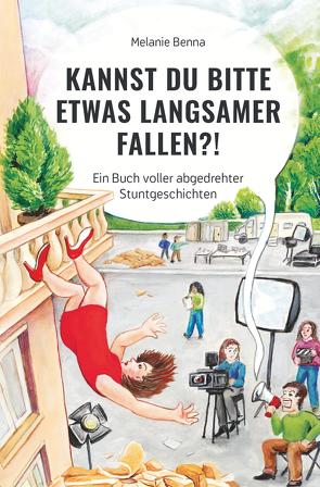 Kannst du bitte etwas langsamer fallen?! von Benna,  Melanie