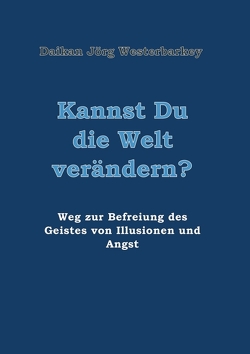 Kannst Du die Welt verändern? von Westerbarkey,  Daikan Jörg