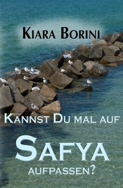 Kannst Du mal auf Safya aufpassen? von Borini,  Kiara