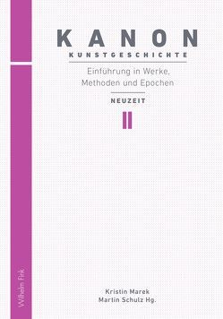 Kanon Kunstgeschichte 2. Einführung in Werke, Methoden und Epochen von Blümle,  Claudia, Büttner,  Nils, Dümpelmann,  Britta, Hesse,  Michael, Hoppe,  Stefanie, Juneja,  Monica, Keazor,  Henry, Kohl,  Jeanette, Lutz,  Helga, Marek,  Kristin, Meister,  Carolin, Rehm,  Ulrich, Rosenberg,  Raphael, Schlie,  Heike, Schulz,  Martin, Sölch,  Brigitte, Suthor,  Nicola, Trede,  Melanie, von Rosen,  Valeska, Wimböck,  Gabriele, Zitzlsperger,  Philipp, Zöllner,  Frank