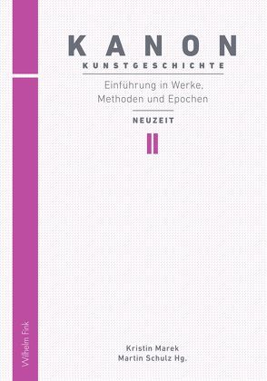 Kanon Kunstgeschichte 2. Einführung in Werke, Methoden und Epochen von Blümle,  Claudia, Büttner,  Nils, Dümpelmann,  Britta, Hesse,  Michael, Hoppe,  Stefanie, Juneja,  Monica, Keazor,  Henry, Kohl,  Jeanette, Lutz,  Helga, Marek,  Kristin, Meister,  Carolin, Rehm,  Ulrich, Rosenberg,  Raphael, Schlie,  Heike, Schulz,  Martin, Sölch,  Brigitte, Suthor,  Nicola, Trede,  Melanie, von Rosen,  Valeska, Wimböck,  Gabriele, Zitzlsperger,  Philipp, Zöllner,  Frank