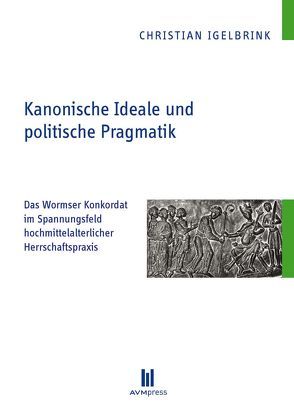 Kanonische Ideale und politische Pragmatik von Igelbrink,  Christian