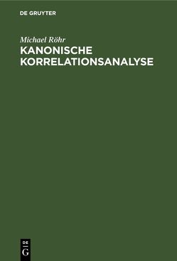 Kanonische Korrelationsanalyse von Röhr,  Michael