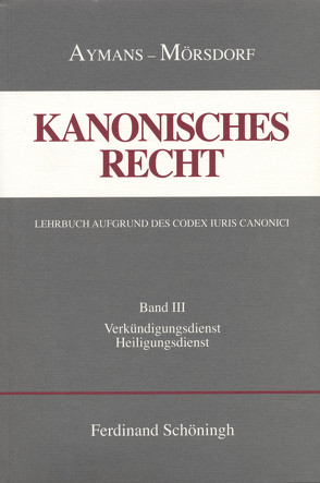 Kanonisches Recht – Kartonierte Studienausgabe. Lehrbuch aufgrund des Codex Iuris Canonici von Aymans,  Winfried, Mörsdorf,  Klaus