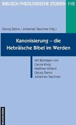 Kanonisierung – die Hebräische Bibel im Werden von Krieg,  Carola, Millard,  Matthias, Steins,  Georg, Taschner,  Johannes