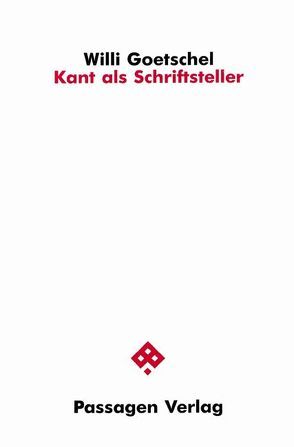 Kant als Schriftsteller von Goetschel,  Willi