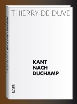 Kant nach Duchamp von Duve,  Thierry de, Frei,  Urs, Killisch-Horn,  Michael von