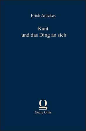 Kant und das Ding an sich von Adickes,  Erich