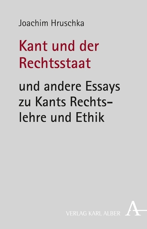 Kant und der Rechtsstaat von Hruschka,  Joachim