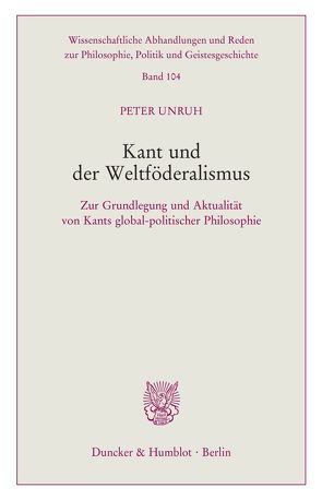 Kant und der Weltföderalismus. von Unruh,  Peter