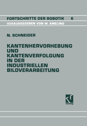 Kantenhervorhebung und Kantenverfolgung in der industriellen Bildverarbeitung von Schneider,  Nikolaus