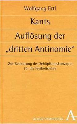 Kants Auflösung der „dritten Antinomie“ von Ertl,  Wolfgang