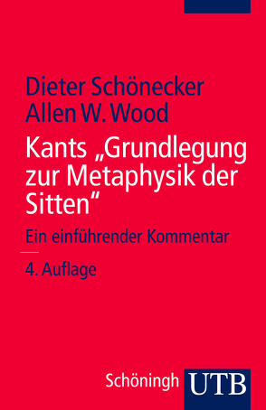 Kants „Grundlegung zur Metaphysik der Sitten“ von Schönecker,  Dieter, Wood,  Allen W.